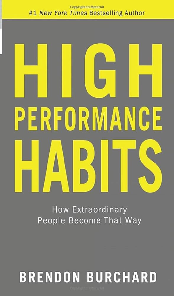 High Performance Habits: How Extraordinary People Become That Way Brendon Burchard